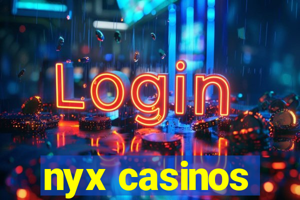 nyx casinos